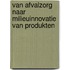 Van afvalzorg naar milieuinnovatie van produkten