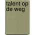 Talent op de weg
