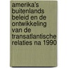 Amerika's buitenlands beleid en de ontwikkeling van de transatlantische relaties na 1990 door A. Brouwers