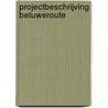 Projectbeschrijving Betuweroute by Unknown