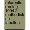 Referentie raming 1994 2 methodiek en tabellen door Onbekend