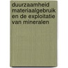 Duurzaamheid materiaalgebruik en de exploitatie van mineralen by Dirk Scheele