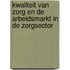 Kwaliteit van zorg en de arbeidsmarkt in de zorgsector