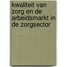 Kwaliteit van zorg en de arbeidsmarkt in de zorgsector door L. Beekmans