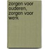 Zorgen voor ouderen, zorgen voor werk