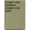 Zorgen voor ouderen, zorgen voor werk door A.A.M. de Kemp