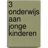 3 Onderwijs aan jonge kinderen door Onbekend