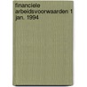 Financiele arbeidsvoorwaarden 1 jan. 1994 door Onbekend