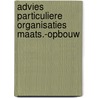Advies particuliere organisaties maats.-opbouw by Unknown