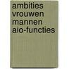 Ambities vrouwen mannen aio-functies by Noordenbos