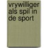 Vrywilliger als spil in de sport