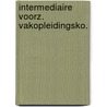 Intermediaire voorz. vakopleidingsko. by Kanselaar