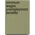 Minimum wages unemployment benefits