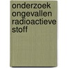 Onderzoek ongevallen radioactieve stoff door Ulla Steuernagel U. Janssen