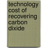Technology cost of recovering carbon dixide door Onbekend