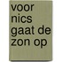 Voor nics gaat de zon op