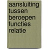 Aansluiting tussen beroepen functies relatie by Unknown