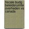 Fiscale budg beleidsruimte overheden vs canada by Unknown