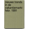 Nieuwe trends in de vakantiemarkt febr. 1991 by Unknown
