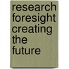 Research foresight creating the future door William D. Irvine