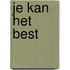 Je kan het best