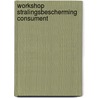 Workshop stralingsbescherming consument door Geus