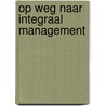 Op weg naar integraal management by Hoeksema