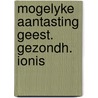 Mogelyke aantasting geest. gezondh. ionis door Kirsten Otten