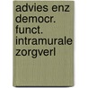 Advies enz democr. funct. intramurale zorgverl by Unknown