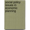 Social policy issues in economic planning door Onbekend