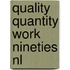 Quality quantity work nineties nl