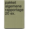 Pakket algemene rapportage 20 ex. door Onbekend