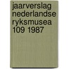Jaarverslag nederlandse ryksmusea 109 1987 door Onbekend