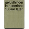 Geluidhinder in nederland 10 jaar later by Alwine de Jong