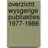 Overzicht wysgerige publiakties 1977-1986 door Onbekend