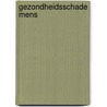 Gezondheidsschade mens door Onbekend