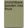 Onzichtbare banden met thuis by Alwine de Jong