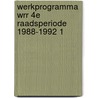 Werkprogramma wrr 4e raadsperiode 1988-1992 1 door Onbekend