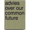 Advies over our common future by Unknown