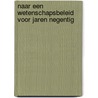 Naar een wetenschapsbeleid voor jaren negentig door Onbekend