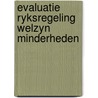 Evaluatie ryksregeling welzyn minderheden door Onbekend