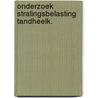 Onderzoek stralingsbelasting tandheelk. door Velders