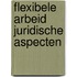 Flexibele arbeid juridische aspecten