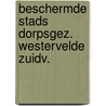 Beschermde stads dorpsgez. westervelde zuidv. by Unknown