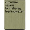 Circulaire salaris formatiereg. leerlingwezen by Unknown