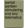 Aantal aanbev stimulering ond enz telematica by Unknown