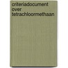 Criteriadocument over tetrachloormethaan door Onbekend