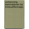 Verkenning aletrnatieven by milieueffectrapp. door Onbekend