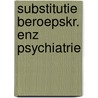 Substitutie beroepskr. enz psychiatrie door Yehudah Berg