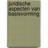 Juridische aspecten van basisvorming door Akkermans